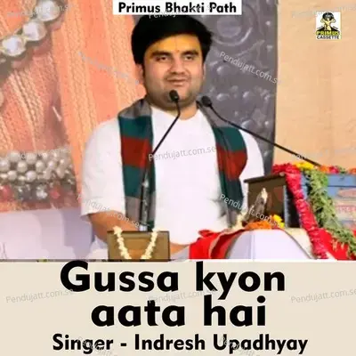Gussa Kyon Aata Hai - Indresh Upadhyay album cover 