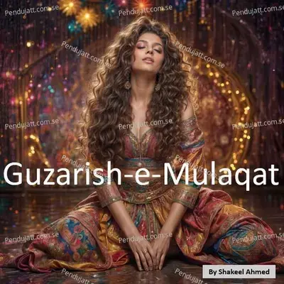 Guzarish-E-Mulaqat - Shakeel Ahmed album cover 
