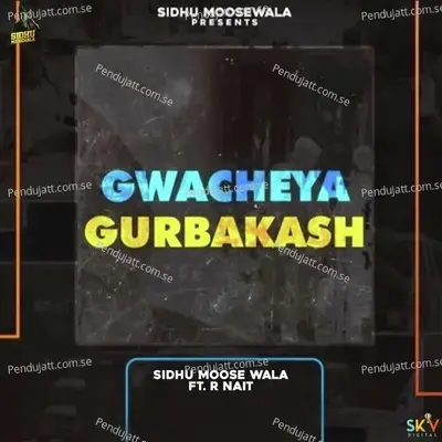 Gwacheya Gurbaksh - Sidhu Moosewala album cover 