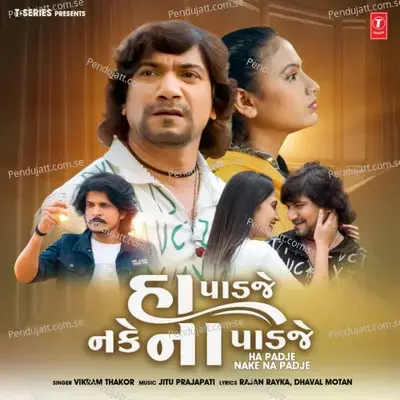Ha Padje Nake Na Padje - Vikram Thakor