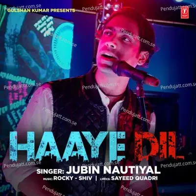 Haaye Dil - Jubin Nautiyal