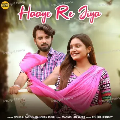 Haaye Re Jiya - Rishiraj Pandey album cover 