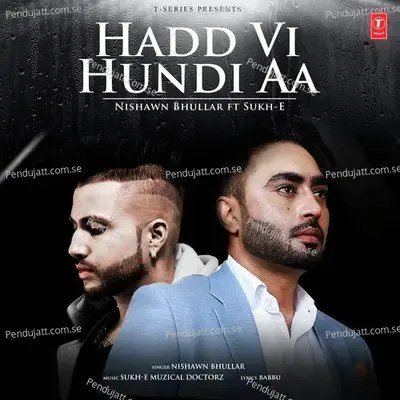 Hadd Vi Hundi Aa - Nishawn Bhullar album cover 