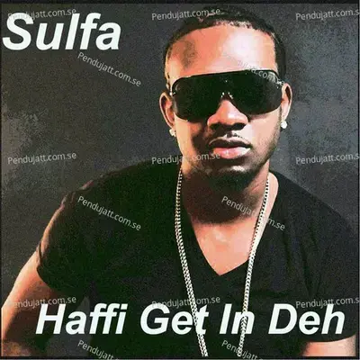 Haffi Get In Deh - Sulfa album cover 