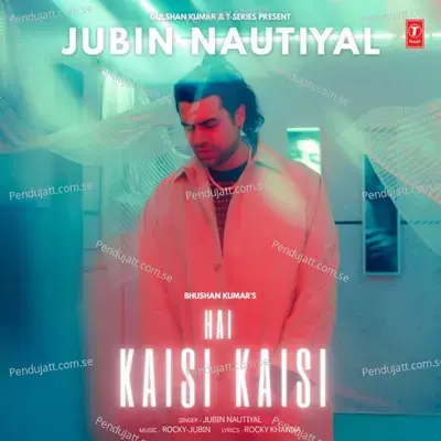 Hai Kaisi Kaisi - Jubin Nautiyal album cover 