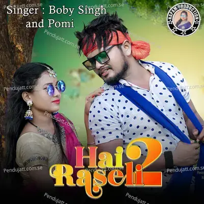 Hai Raseli 2 - Boby Singh album cover 