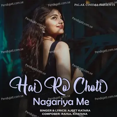 Hai Ro Choti Nagariya Me - Ajeet Katara