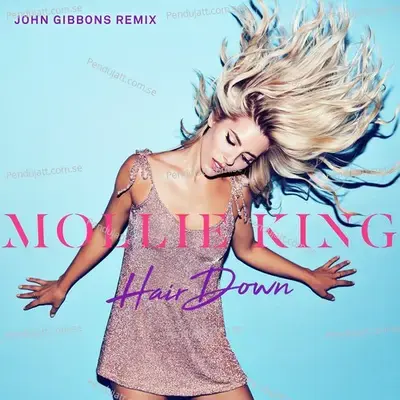 Hair Down  John Gibbons Remix  - Mollie King