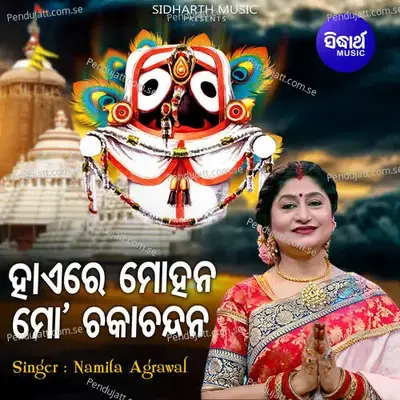 Haire Mohana Mo Chaka Nayana - Namita Agrawal album cover 