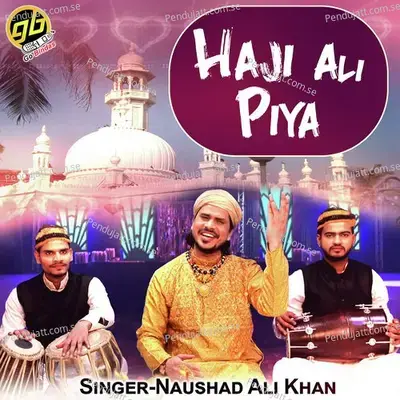 Haji Ali Piya - Noushad Ali Khan album cover 