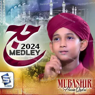 Hajj Medley 2024 - Mubashir hasan qadri album cover 