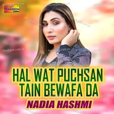 Hal Wat Puchsan Tain Bewafa Da - Nadia Hashmi album cover 