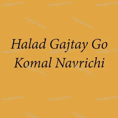 Halad Gajtay Go Komal Navrichi - Parmesh Mali album cover 