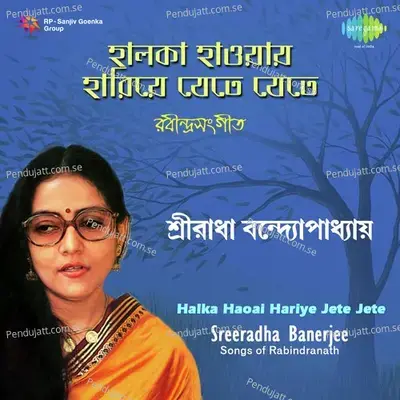 Halka Haoai Hariye Jete Jete - Sriradha Banerjee album cover 