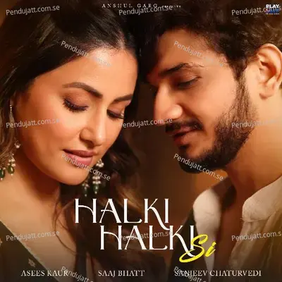 Halki Halki Si - Asees Kaur album cover 