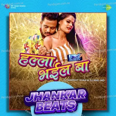 Halla Bhail Ba - Jhankar Beats - DJ Harshit Shah album cover 