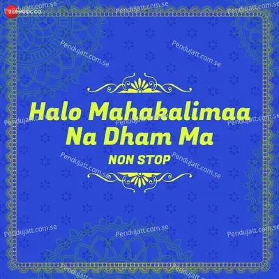Halo Mahakalimaa Na Dham Ma - Non Stop - Jayesh Barot cover album