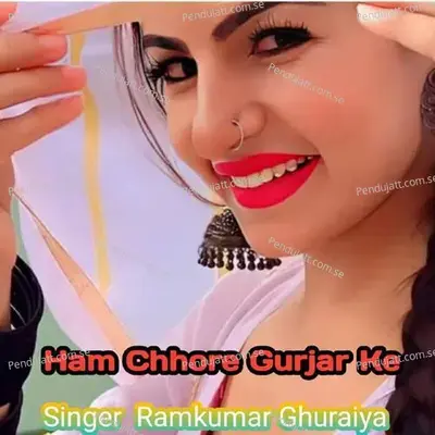 Ham Chhore Gurjar Ke - Ramkumar Ghuraiya album cover 
