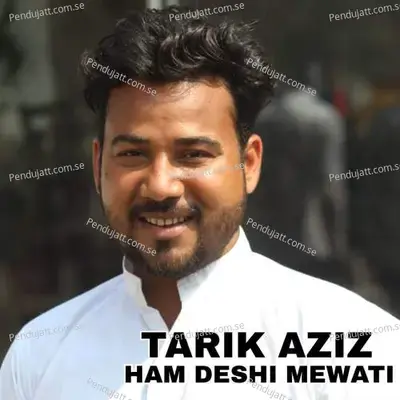 Ham Deshi Mewati - Tarik Aziz album cover 