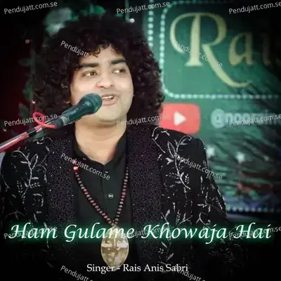 Ham Gulame Khowaja Hai - Rais Anis Sabri cover album