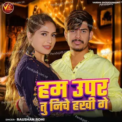 Ham Uper Tu Niche Hakhi Ge - Raushan Rohi album cover 