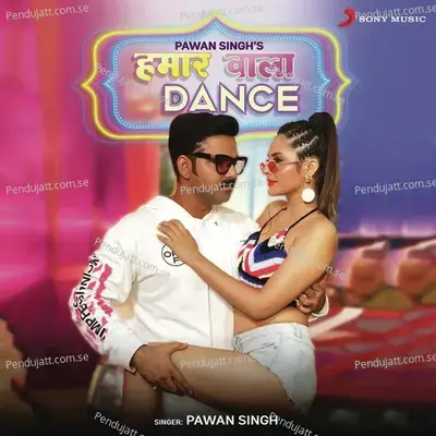 Hamaar Wala Dance - Pawan Singh album cover 