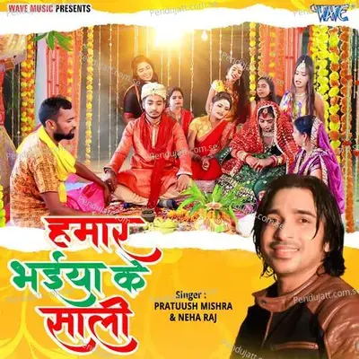 Hamar Bhaiya Ke Sali - Pratuush Mishra album cover 