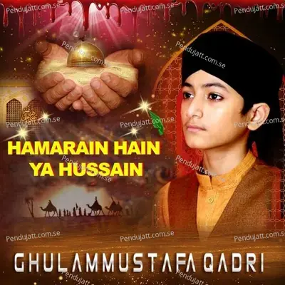 Hamarain Hain Ya Hussain - Ghulam Mustafa Qadri