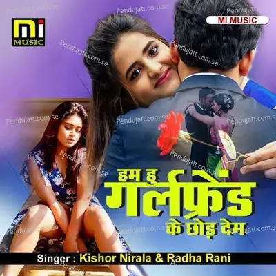 Hamhu Girlfriend Ke Chhor Dem - Kishor Nirala album cover 