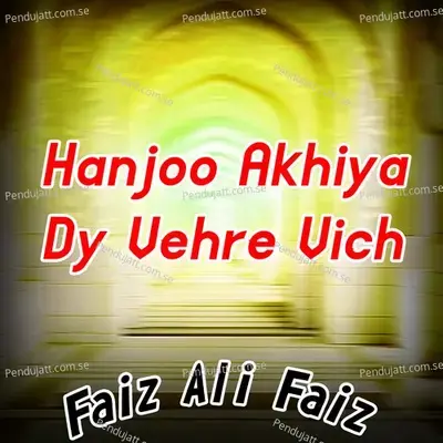 Hanjoo Akhiya Dy Vehre Vich - Faiz Ali Faiz album cover 