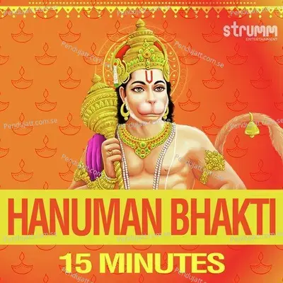 Hanuman Bhakti - 15 Minutes - Rattan Mohan Sharma