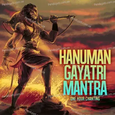 Hanuman Gayatri Mantra  One Hour Chanting  - Rahul Saxena
