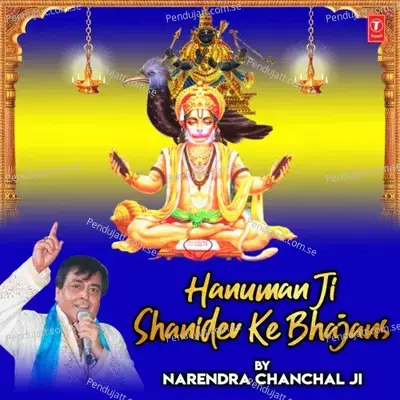 Hanuman Ji Shanidev Ke Bhajans By Narendra Chanchal Ji - Narendra Chanchal cover album