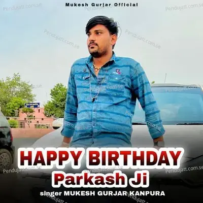 Happy Birtday Parkash Ji - Mukesh Gurjar Kanpura album cover 