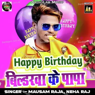 Happy Birthaday Bildarwa Ke Papa - Mausam Raja album cover 