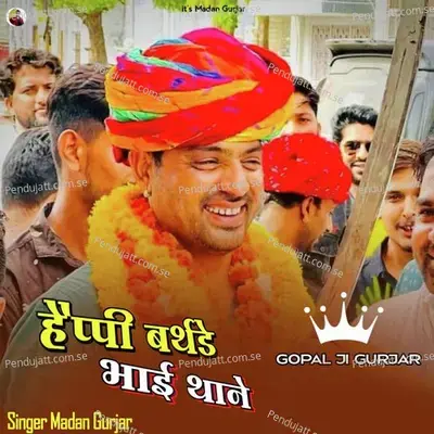 Happy Birthday Bhai Thane Gopal Ji Gurjar - Madan Gurjar album cover 