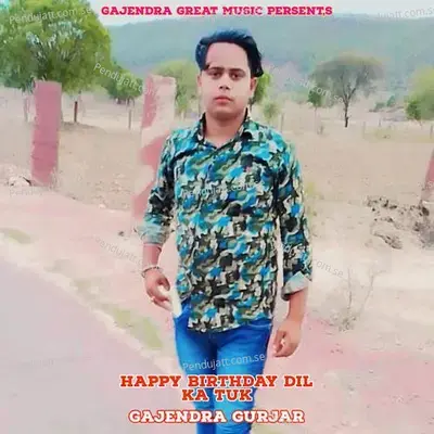 Happy Birthday Dil Ka Tuk - Gajendra Gurjar album cover 