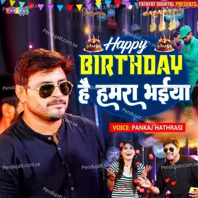 Happy Birthday Hai Hamra Bhaiya - Pankaj Hathrasi album cover 