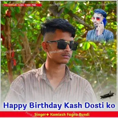 Happy Birthday Kash Dosti Ko - Kamlesh Fagna Bundi album cover 