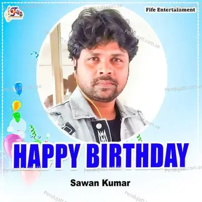 Happy Birthday - Sawan Kumar