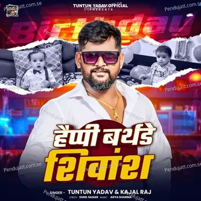 Happy Birthday Shivansh - Tuntun Yadav album cover 