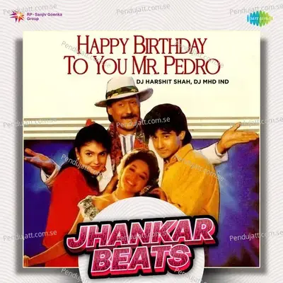Happy Birthday To You Mr. Pedro - Jhankar Beats - DJ Harshit Shah album cover 