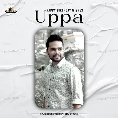 Happy Birthday Wishes Uppa - Thanseer Koothuparamba