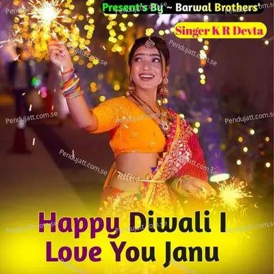 Happy Diwali I Love You Janu - KR Devta album cover 