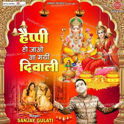 Happy Ho Jao Aa Gayi Diwali - Sanjay Gulati album cover 