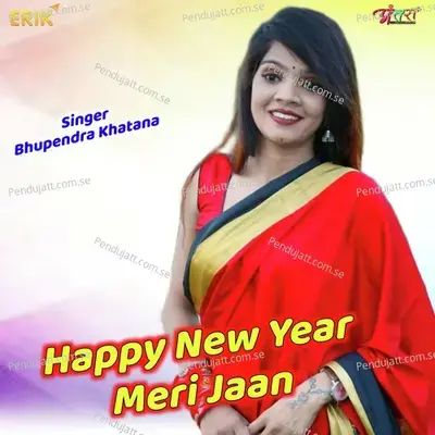 Happy New Year Meri Jaan - Bhupendra Khatana