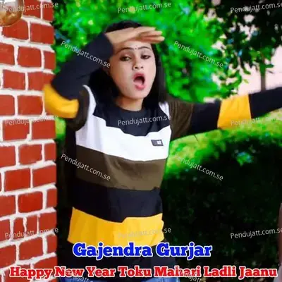 Happy New Year Toku Mahari Ladli Jaanu - Gajendra Gurjar