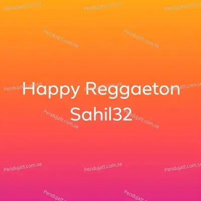 Happy Reggaeton - Sahil32 album cover 