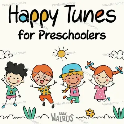 Happy Tunes For Preschoolers - Baby Walrus