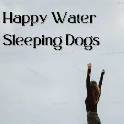 Happy Water Sleeping Dogs - Lakhan Hire album cover 